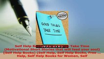 Download  Self Help Books Good Things Take Time    Motivational Short Stories that will feed your Read Full Ebook