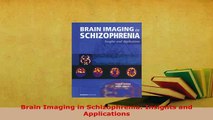 PDF  Brain Imaging in Schizophrenia Insights and Applications Free Books