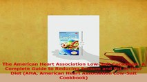 PDF  The American Heart Association LowSalt Cookbook A Complete Guide to Reducing Sodium and Free Books