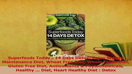 PDF  Superfoods Today  14 Days Detox Enjoy Weight Maintenance Diet Wheat Free Diet Whole Read Online
