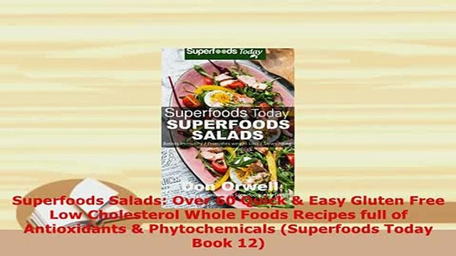 Download Superfoods Salads Over 60 Quick Easy Gluten Free Low Cholesterol Whole Foods Recipes Free Books
