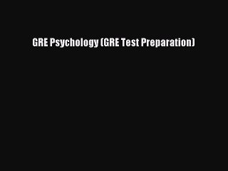 FREE PDF GRE Psychology (GRE Test Preparation) READ ONLINE