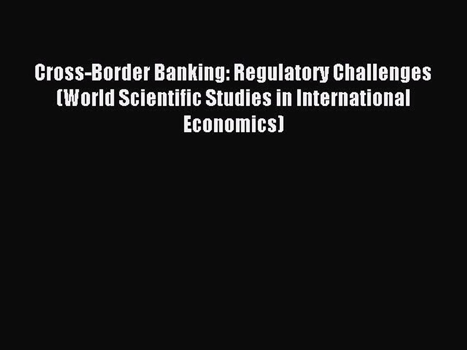 Read Cross-Border Banking: Regulatory Challenges (World Scientific Studies in International
