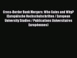 Read Cross-Border Bank Mergers: Who Gains and Why? (Europäische Hochschulschriften / European