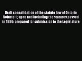 Read Draft consolidation of the statute law of Ontario Volume 1  up to and including the statutes