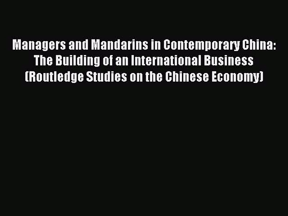 Read Managers and Mandarins in Contemporary China: The Building of an International Business