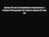 [PDF] Quotes Of Love: A Compilation of Quotations & Original Photographs For Fathers (Quotes