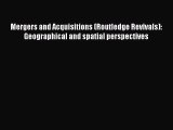 Read Mergers and Acquisitions (Routledge Revivals): Geographical and spatial perspectives Ebook