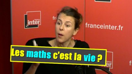 Les maths, c'est la vie?