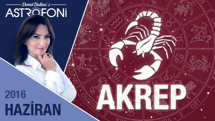 AKREP burcu aylık yorumu Haziran 2016