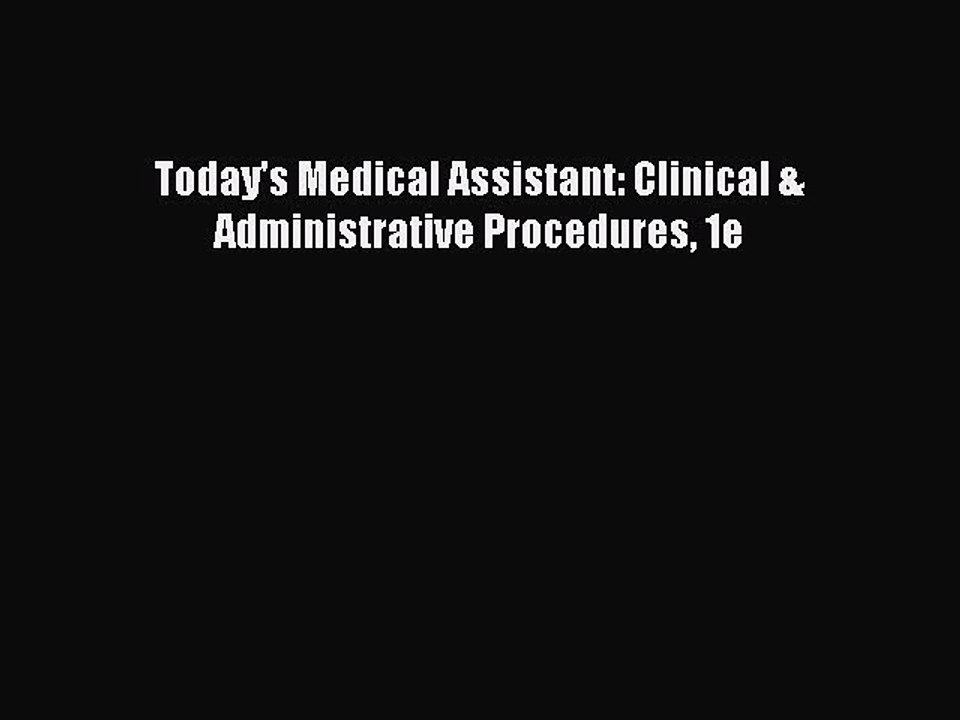 Read Today's Medical Assistant: Clinical & Administrative Procedures 1e Ebook Free