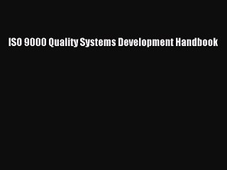 Read ISO 9000 Quality Systems Development Handbook Ebook Free