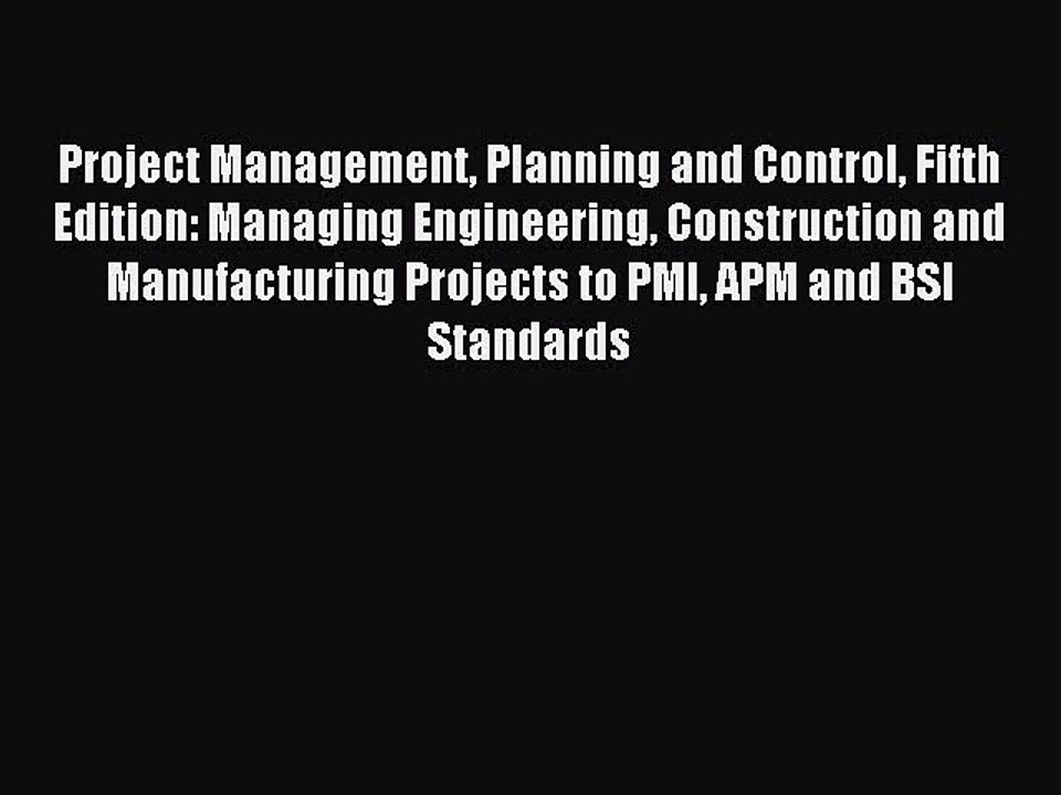 Read Project Management Planning and Control Fifth Edition: Managing Engineering Construction