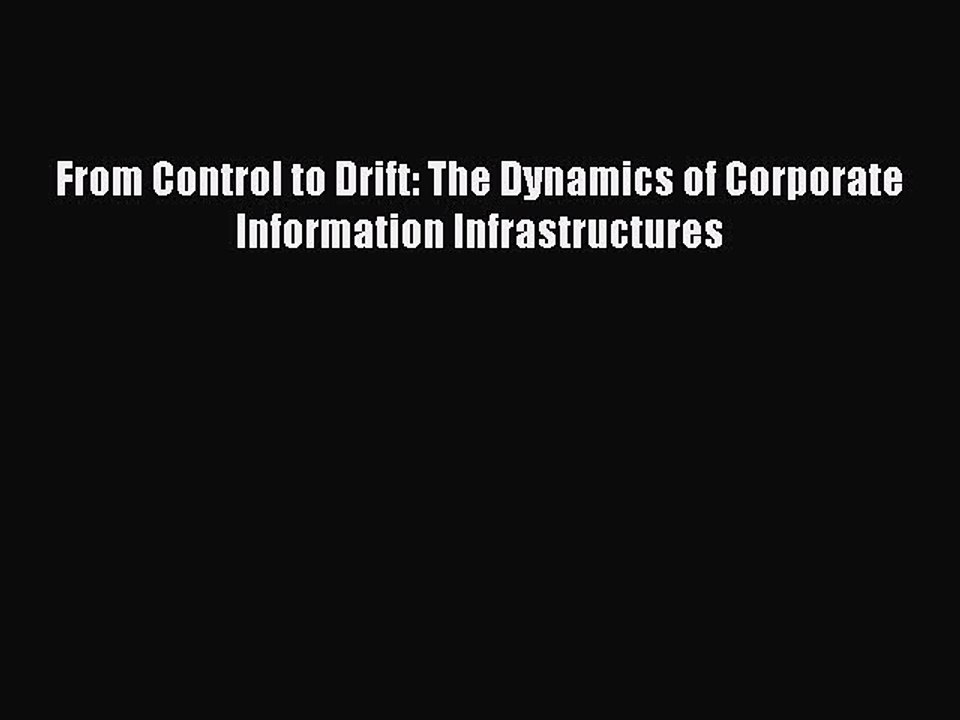 Read From Control to Drift: The Dynamics of Corporate Information Infrastructures Ebook Free
