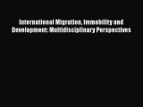[PDF] International Migration Immobility and Development: Multidisciplinary Perspectives [Read]