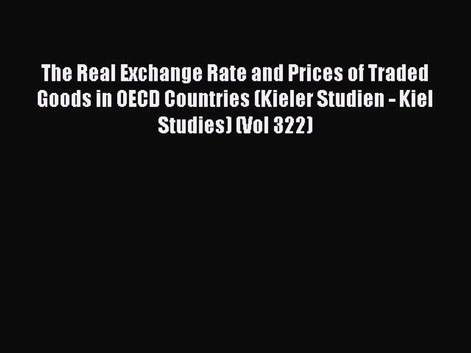 Read The Real Exchange Rate and Prices of Traded Goods in OECD Countries (Kieler Studien -