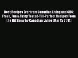 Download Best Recipes Ever from Canadian Living and CBC: Fresh Fun & Tasty Tested-Till-Perfect