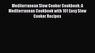 Read Mediterranean Slow Cooker Cookbook: A Mediterranean Cookbook with 101 Easy Slow Cooker