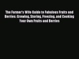 Download The Farmer's Wife Guide to Fabulous Fruits and Berries: Growing Storing Freezing and