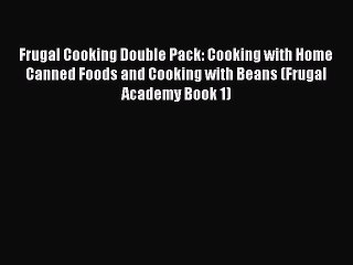 Download Video: Read Frugal Cooking Double Pack: Cooking with Home Canned Foods and Cooking with Beans (Frugal