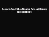 Download Carved in Sand: When Attention Fails and Memory Fades in Midlife PDF Online