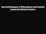 One of the best Stem Cell Dialogues: A Philosophical and Scientific Inquiry Into Medical Frontiers