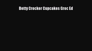 Read Betty Crocker Cupcakes Groc Ed Ebook Free