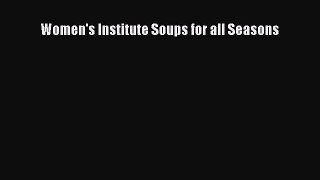 Read Women's Institute Soups for all Seasons Ebook Free