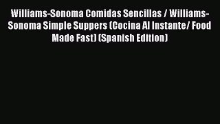 Read Williams-Sonoma Comidas Sencillas / Williams-Sonoma Simple Suppers (Cocina Al Instante/