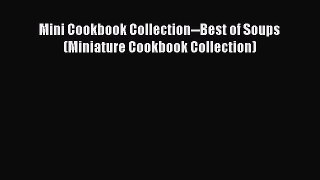 Read Mini Cookbook Collection--Best of Soups (Miniature Cookbook Collection) Ebook Free