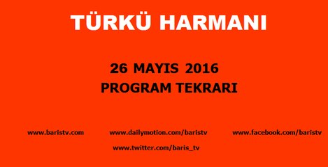 Türkü Harmanı Programı 26 Mayıs 2016