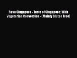 Read Rasa Singapura - Taste of Singapore: With Vegetarian Conversion - (Mainly Gluten Free)