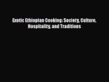 Download Exotic Ethiopian Cooking: Society Culture Hospitality and Traditions PDF Online
