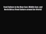 Read Food Culture in the Near East Middle East and North Africa (Food Culture around the World)