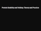 Read Protein Stability and Folding: Theory and Practice Ebook Free