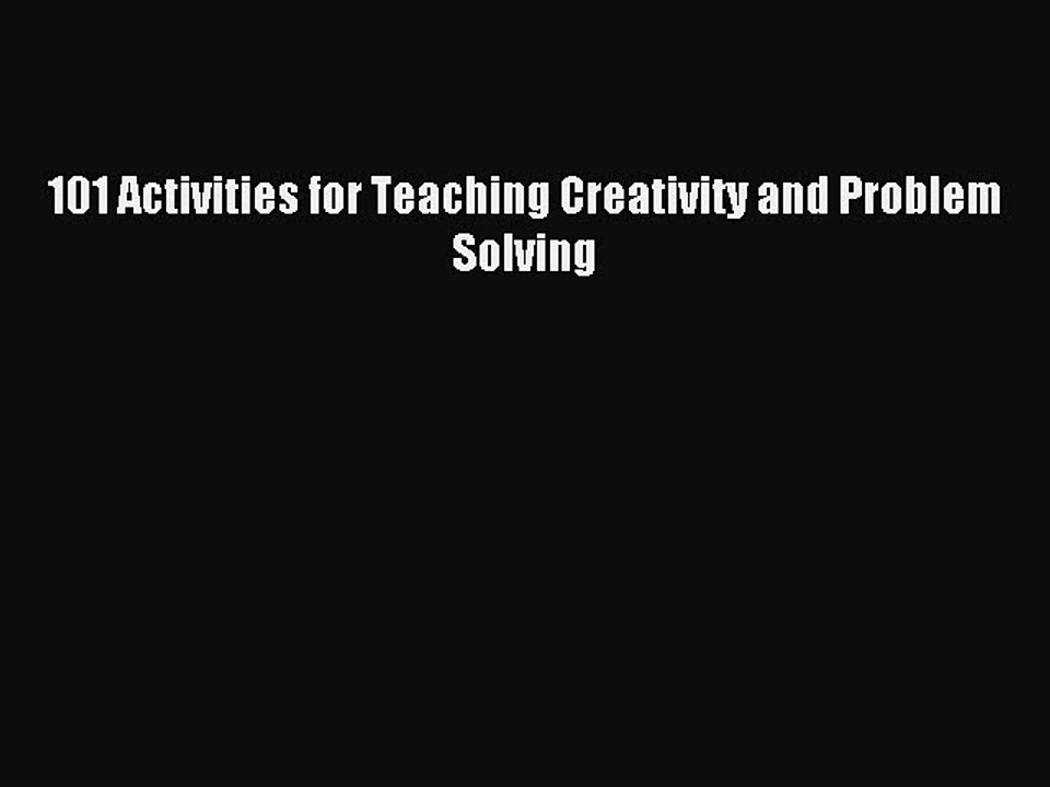 Read 101 Activities for Teaching Creativity and Problem Solving Ebook Free