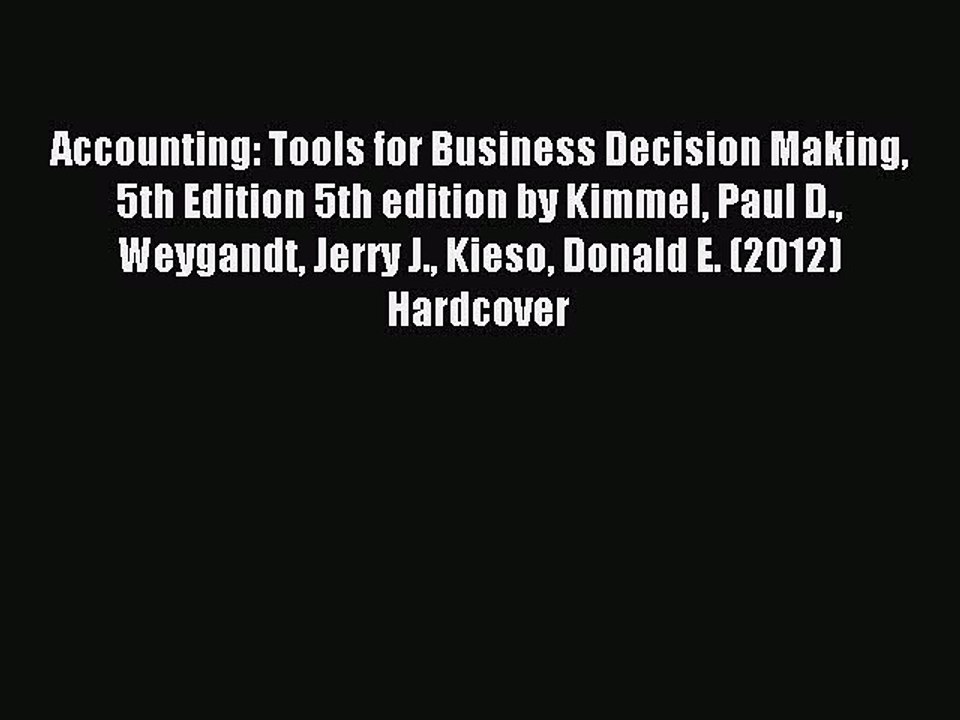 Read Accounting: Tools for Business Decision Making 5th Edition 5th edition by Kimmel Paul