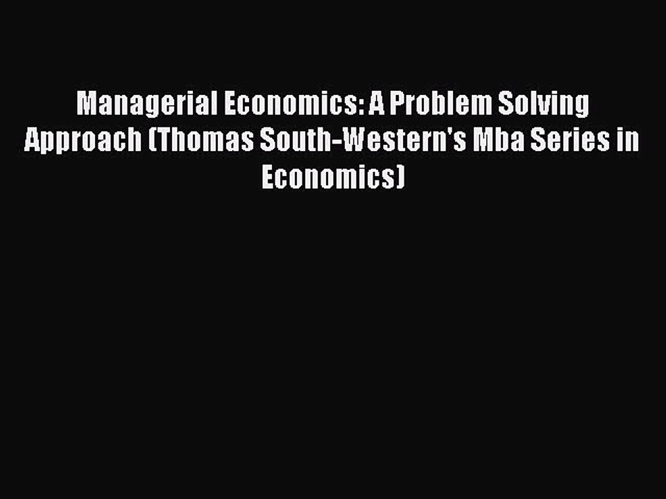 Read Managerial Economics: A Problem Solving Approach (Thomas South-Western's Mba Series in