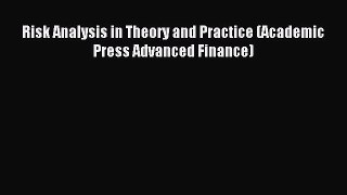 Download Risk Analysis in Theory and Practice (Academic Press Advanced Finance) Ebook Free