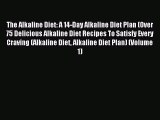 Read The Alkaline Diet: A 14-Day Alkaline Diet Plan (Over 75 Delicious Alkaline Diet Recipes