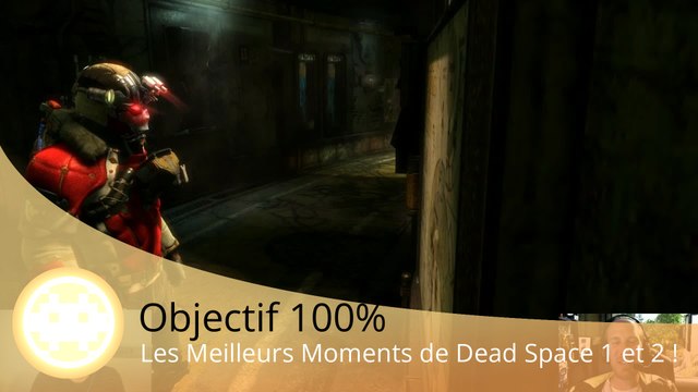 Objectif 100% - Le Meilleur de Dead Space et Dead Space 2 (Episode 8)