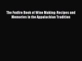 Download The Foxfire Book of Wine Making: Recipes and Memories in the Appalachian Tradition