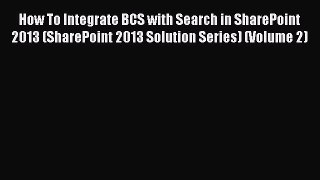 [PDF] How To Integrate BCS with Search in SharePoint 2013 (SharePoint 2013 Solution Series)