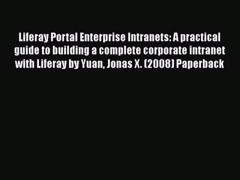 [PDF] Liferay Portal Enterprise Intranets: A practical guide to building a complete corporate