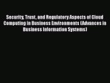 [PDF] Security Trust and Regulatory Aspects of Cloud Computing in Business Environments (Advances