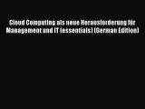 [PDF] Cloud Computing als neue Herausforderung für Management und IT (essentials) (German Edition)