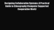 [PDF] Designing Collaborative Systems: A Practical Guide to Ethnography (Computer Supported