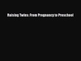 [Download] Raising Twins: From Pregnancy to Preschool Free Books