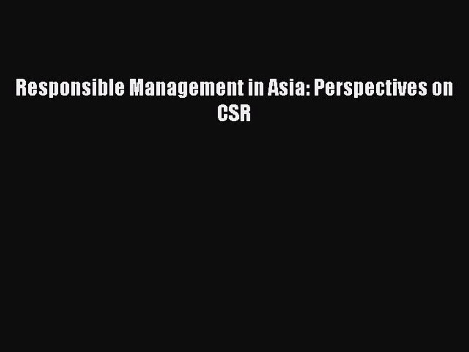 Read Responsible Management in Asia: Perspectives on CSR Ebook Free
