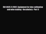 Read ISO 3835-5:1982 Equipment for vine cultivation and wine making - Vocabulary - Part 5 Ebook